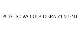 PUBLIC WORKS DEPARTMENT
