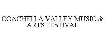 COACHELLA VALLEY MUSIC & ARTS FESTIVAL