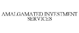 AMALGAMATED INVESTMENT SERVICES