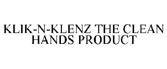 KLIK-N-KLENZ THE CLEAN HANDS PRODUCT