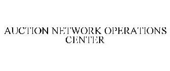 AUCTION NETWORK OPERATIONS CENTER