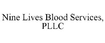 NINE LIVES BLOOD SERVICES, PLLC