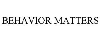 BEHAVIOR MATTERS