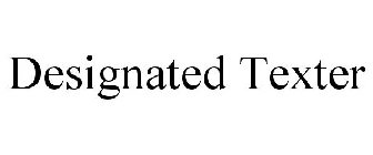 DESIGNATED TEXTER