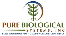 PURE BIOLOGICAL SYSTEMS, INC PURE SOLUTIONS FOR TODAY'S AGRICULTURAL NEEDS