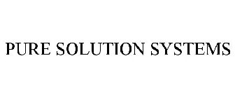 PURE SOLUTION SYSTEMS