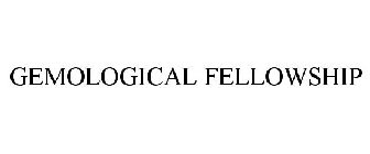 GEMOLOGICAL FELLOWSHIP