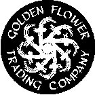 GOLDEN FLOWER TRADING COMPANY GOLDEN FLOWER TRADING COMPANY