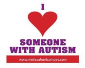 I SOMEONE WITH AUTISM WWW.MELISSAHUNTSAMPEY.COM