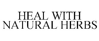 HEAL WITH NATURAL HERBS