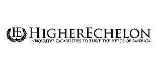 HIGHERECHELON INNOVATIVE CAPABILITIES TO SERVE THE NEEDS OF AMERICA. HE