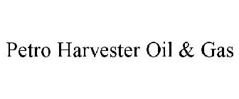 PETRO HARVESTER OIL & GAS