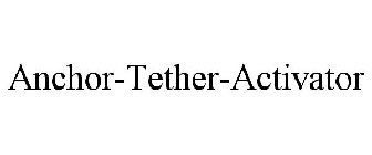 ANCHOR-TETHER-ACTIVATOR