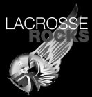 LACROSSE ROCKS