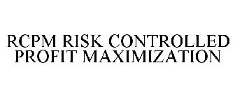 RCPM RISK CONTROLLED PROFIT MAXIMIZATION