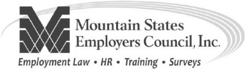 M MOUNTAIN STATES EMPLOYERS COUNCIL, INC. EMPLOYMENT LAW · HR · TRAINING · SURVEYS