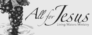 ABIDE ALL FOR JESUS LIVING WATERS MINISTRY