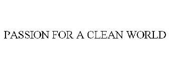 PASSION FOR A CLEAN WORLD