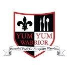 YUMYUM WARRIOR, POWERFUL FOOD FOR EVERYDAY WARRIORS