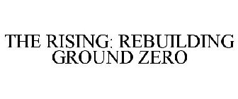 THE RISING: REBUILDING GROUND ZERO