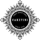 CAKETINI FINEST BAKED CAKES SINCE 1990