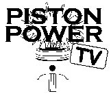 PISTON POWER TV