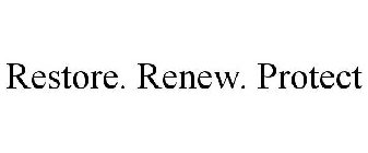 RESTORE. RENEW. PROTECT