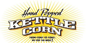 HAND POPPED KETTLE CORN FROM COAST TO COAST, WE POP THE MOST!
