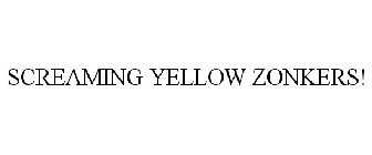 SCREAMING YELLOW ZONKERS!