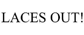 LACES OUT!