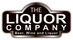 THE LIQUOR COMPANY BEER, WINE AND LIQUOR