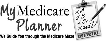 MY MEDICARE PLANNER WE GUIDE YOU THROUGH THE MEDICARE MAZE A B CS AND D OFFICIAL