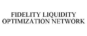 FIDELITY LIQUIDITY OPTIMIZATION NETWORK