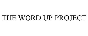 THE WORD UP PROJECT