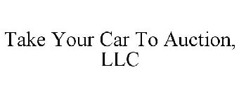 TAKE YOUR CAR TO AUCTION, LLC