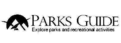 PARKS GUIDE EXPLORE PARKS AND RECREATIONAL ACTIVITIES