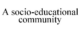 A SOCIO-EDUCATIONAL COMMUNITY