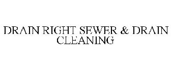 DRAIN RIGHT SEWER & DRAIN CLEANING