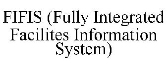 FIFIS (FULLY INTEGRATED FACILITIES INFORMATION SYSTEM)