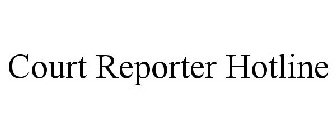 COURT REPORTER HOTLINE