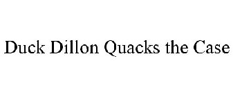 DUCK DILLON QUACKS THE CASE