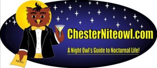 CHESTERNITEOWL.COM A NIGHT OWL'S GUIDE TO NOCTURNAL LIFE!