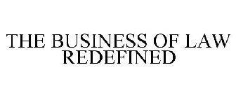 THE BUSINESS OF LAW REDEFINED