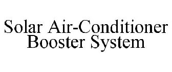 SOLAR AIR-CONDITIONER BOOSTER SYSTEM