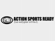 ACTION SPORTS READY THE MULTIPLIER EFFECT