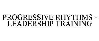 PROGRESSIVE RHYTHMS - LEADERSHIP TRAINING