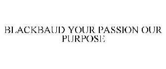 BLACKBAUD YOUR PASSION OUR PURPOSE