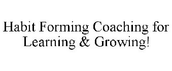 HABIT FORMING COACHING FOR LEARNING & GROWING!