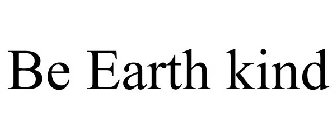 BE EARTH KIND