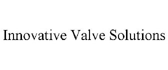 INNOVATIVE VALVE SOLUTIONS